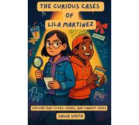 The Curious Cases of Lila Martinez: Volume One: Clues, Chaos, and Carrots: 1