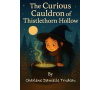 The curious cauldron of Thistlethorn Hollow