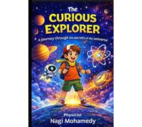 The Curious Explorer: A Journey Through the Secrets of the Universe
