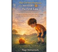 The Curious Explorer and the Mystery of Motion: A Science Adventure with Fun Home Experiments (Ages 8-12)