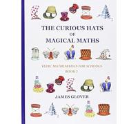 The Curious Hats of Magical Maths: Vedic Mathematics for Schools Book 2
