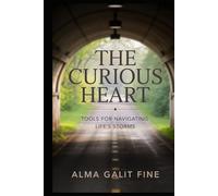 The Curious Heart: Tools For Navigating Life's Storms