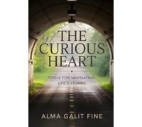 The Curious Heart: Tools For Navigating Life's Storms