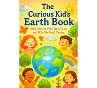 The Curious Kid’s Earth Book: A Hands-On Nature & Science Book with Fun Experiments for Kids Ages 4-8