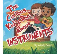 The Curious Kid's Book About Instruments: An Fun and Educational Picture Book That Introduces Children to the World of Music and Musical Instruments
