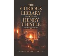 The Curious Library of Henry Thistle