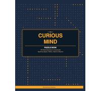 THE CURIOUS MIND PUZZLE BOOK: 100 WORD SEARCHES AND CROSSWORDS SPANNING SPACE HISTORY NATURE & BEYOND