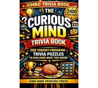 The Curious Mind Trivia Book: 2400 Questions / 200 Thought-Provoking Trivia Puzzles to Challenge What You Know