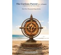The Curious Parent (0-3 Years): Answers for the Early Years