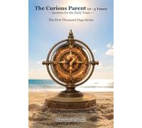 The Curious Parent (0-3 Years): Answers for the Early Years