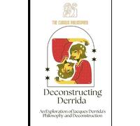 The Curious Philosopher Deconstructing Derrida (Tascabile)