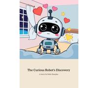 The Curious Robot's Discovery: A Robot's Journey to Understand Emotions
