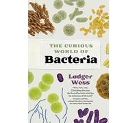 The Curious World of Bacteria: A Curious Collection from a Microscopic World