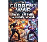 The Current War: The dirty PR battle to electrify the world