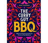 The Curry Guy BBQ: 100 Curry Classics to Cook over Fire or on Your Barbecue: 100 Classic Dishes to Cook over Fire or on Your Barbecue