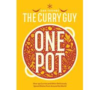 The Curry Guy One Pot: Over 150 Curries and Other Deliciously Spiced Dishes from Around the World