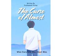The Curse of Almost: When Every Love Was Almost Mine.
