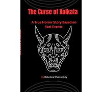 The Curse of Kolkata: A True Horror Story Based on Real Events