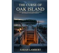 The Curse of Oak Island: Inside the hunt for gold-laced timbers, hidden tunnels, and the mystery surrounding the Money Pit