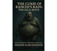 The Curse of Ranchi’s Rain: The Gila-Mota