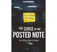 The Curse of The Posted Note: An Office Horror Story