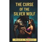 The Curse of the Silver Wolf: Bound by Fate, Torn by Love