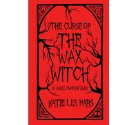 The Curse of The Wax Witch: A Halloween Tale