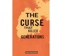 The Curse That Killed Generations: 100 True Stories of Real-Life Family Curses