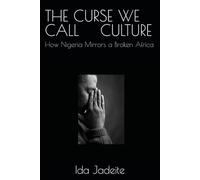 THE CURSE WE CALL CULTURE: How Nigeria Mirrors a Broken Africa