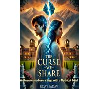 The Curse We Share: An Enemies-to-Lovers Saga with a Mythical Twist