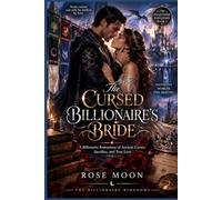 The Cursed Billionaire's Bride: A Billionaire Romantasy of Ancient Curses, Sacrifice, and True Love: 5