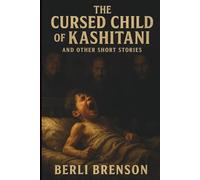 The Cursed Child of Kashitani & Other Short Stories: Tales of Suspense, Emotion, and Human Choices