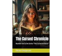 The Cursed Chronicle: Number one in the Series "The Cursed Artifacts"