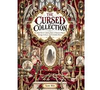 The Cursed Collection: An Adult Horror Coloring Book of Haunted Objects, Strange Artifacts, and Forbidden Relics