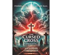 The Cursed Cross - Book 2 of 2: A Forbidden Relic. A Deadly Secret