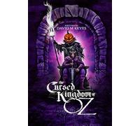 The Cursed Kingdom of Oz: Founded on and Continuing the Famous Oz Stories by L. Frank Baum