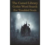 The Cursed Library Gothic Word Search for Troubled Souls: Haunting Puzzles from a Cursed Library of Secrets, Witchcraft, and Dark Romance, 60 ... for Adults | Brain Games | Large Print