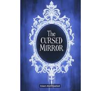 The Cursed Mirror: 100 True Horror Stories of Haunted Reflections