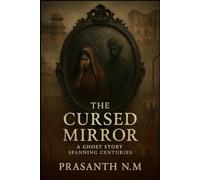 The Cursed Mirror: A Ghost Story Spanning Centuries