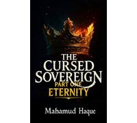 The Cursed Sovereign PART I: Eternity