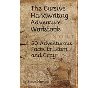 The Cursive Handwriting Adventure Workbook: 50 Adventurous Facts to Learn and Copy