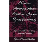 The cursive Penmanship Practice Workbook: Improve Your Handwriting: Lifetime Skills for Better Note-Taking, Journaling & Correspondence