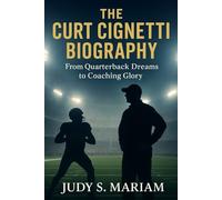 THE CURT CIGNETTI BIOGRAPHY: From Quarterback Dreams to Coaching Glory