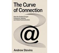 The Curve of Connection: How the @ Symbol Forged Commerce, Identity, and Global Communication