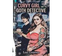 THE CURVY GIRL AND THE GOTH DETECTIVE