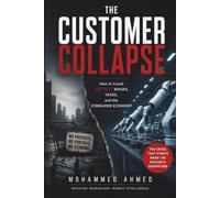 THE CUSTOMER COLLAPSE: How AI Could Destroy Wages, Taxes, and the Consumer Economy: 13