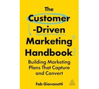 The Customer-Driven Marketing Handbook: Building Marketing Plans That Capture and Convert