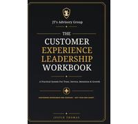 The Customer Experience Leadership Workbook: A Practical System for Trust, Service, Retention & Growth