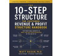 The Customer Revenue & Profit Structure Handbook: THE 10-STEP STRUCTURE