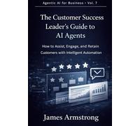 The Customer Success Leader’s Guide to AI Agents: How to Increase Retention, Expand Accounts, and Build a Proactive Customer Success Engine